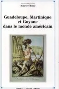 Guadeloupe, Martinique et Guyane dans le monde américain