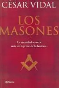 Los Masones. La Historia De La Sociedad Secreta Mas Poderosa Del Mundo (Fc)