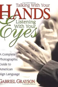 Talking with your hands, listening with your eyes