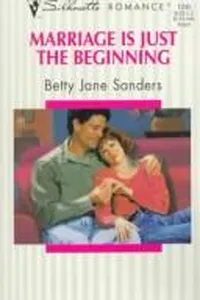 Marriage Is Just The Beginning (Harlequin Silhouette Romance, No 1245)