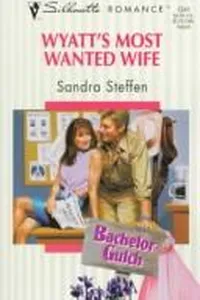 Capa de Wyatt's Most Wanted Wife por Sandra Steffen