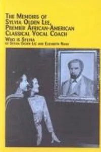 The memoirs of Sylvia Olden Lee, premier African-American classical vocal coach : who is Sylvia