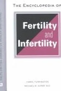 The encyclopedia of fertility and infertility