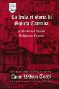 The Festa Et Storia Di Sancta Caterina: A Medieval Italian Religious Drama (Studies in the Humanities: Literature-Politics-Society)