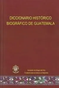 Diccionario histórico biográfico de Guatemala