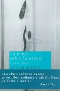 La Chica Sobre la Nevera y Otros Relatos/ The Girl on the Refrigerator And Other Tales (Nuevos Tiempos / New Times)