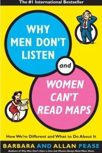 Cover of Why men don't listen & women can't read maps by Barbara Pease