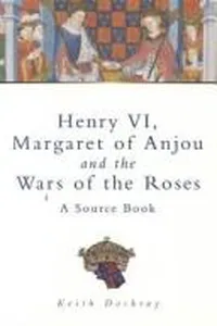 Henry VI, Margaret of Anjou and the Wars of the Roses