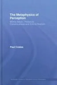 The Metaphysics of Perception  Wilfrid Sellars, Critical Realism and the Nature of Experience