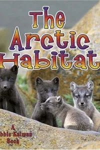 The Arctic Habitat (Introducing Habitats)