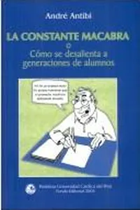 La constante macabra, o, Cómo se desalienta a generaciones de alumnos