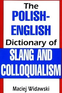 The Polish-English dictionary of slang and colloquialism