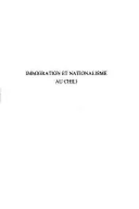 Immigration et nationalisme au Chili, 1810-1925