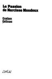 La passion de Narcisse Mondoux