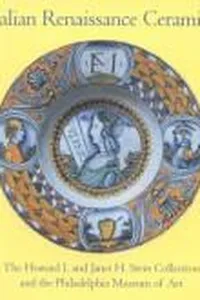 Italian Renaissance ceramics from the Howard I. and Janet H. Stein collection and the Philadelphia Museum of Art