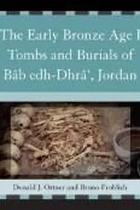 The Early Bronze Age Tombs and Burials of Bb edh-Dhr', Jordan