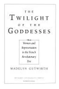 The twilight of the goddesses