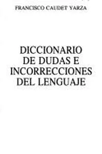 Cover of Diccionario de dudas e incorrecciones del lenguaje by Francisco Caudet Yarza