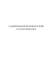 L' administration de George W. Bush et les Nations Unies