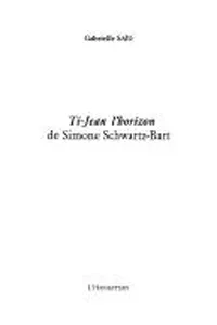 Ti-Jean l'Horizon de Simone Schwartz-Bart