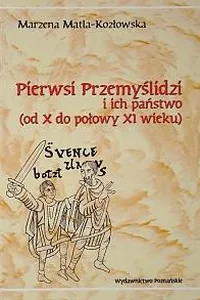 Pierwsi Przemyślidzi i ich państwo (od X do połowy XI wieku)