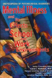 Mental Illness and Its Effect on School and Work Environments (The Encyclopedia of Psychological Disorders)