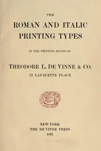 The roman and italic printing types in the printing house of Theodore L. De Vinne & co