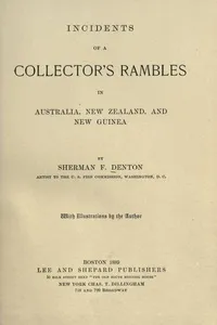 Incidents of a collector's rambles in Australia, New Zealand, and New Guinea