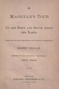 A magician's tour: up and down and round about the earth