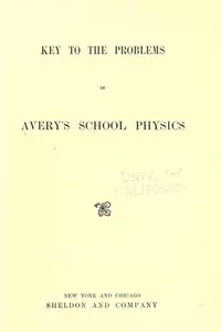 Key to the problems in Avery's School physics