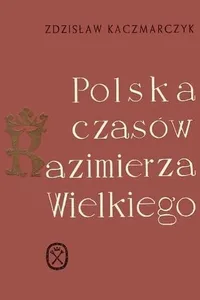 Polska czasów Kazimierza Wielkiego