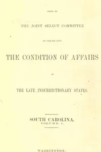 [Report of the Joint select committee appointed to inquire in to the condition of affairs in the late insurrectionary states
