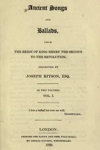 Cover of Ancient songs and ballads, from the reign of King Henry the Second to the revolution