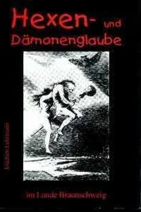 Hexen- und Dämonenglaube im Lande Braunschweig
