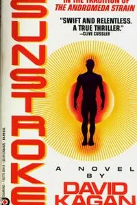 In The Tradition of The Andromeda Strain, "Swift and Relentless. A True Thriller."-Clive Cussler Sunstroke