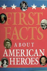 Cover of First facts about American heroes