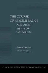 The course of remembrance and other essays on Hölderlin
