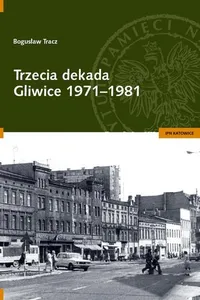 Trzecia dekada - Gliwice 1971-1981
