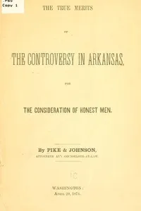 The true merits of the controversy in Arkansas, for the consideration of honest men