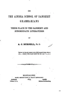 On the Aindra school of Sanskrit grammarians, their place in the Sanskrit and subordinate literatures