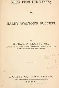 Cover of Risen from the ranks, or, Harry Walton's success by Horatio Alger, Jr.