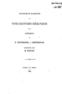 Catalogue raisonné de types égyptiens hiératiques de la Fonderie de N. Tetterode, à Amsterdam