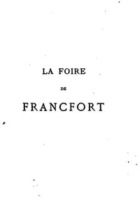 La foire de Francfort: Exposition universelle et permanente au XVIe sie?cle