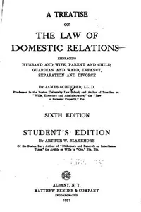 A Treatise on the Law of Domestic Relations: Embracing Husband and Wife ...