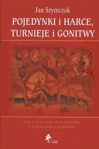 Pojedynki i harce, turnieje i gonitwy