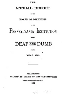 The Annual Report of the Board of Directors of the Pennsylvania Institution for the Deaf and Dumb