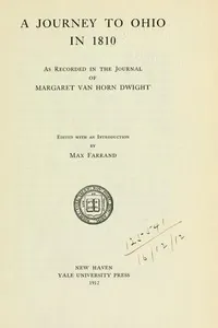 A journey to Ohio, in 1810 as recorded in the journal of Margaret Van Horn Dwight