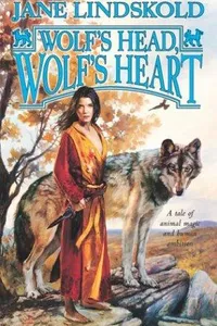 Wolf's Head, Wolf's Heart (Wolf, Book 2)
