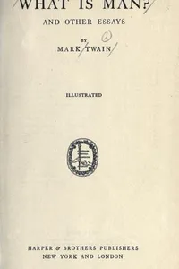 What Is Man? and Other Essays