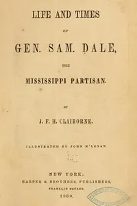 Life and times of Gen. Sam. Dale, the Mississippi partisan